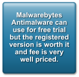 Malwarebytes Antimalware can use for free trial but the registered version is worth it and fee is very well priced.